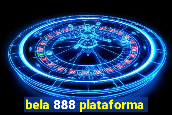 bela 888 plataforma